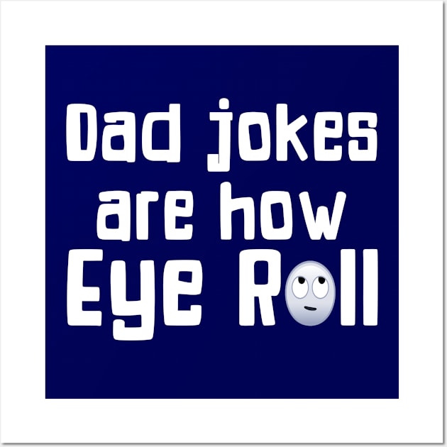 Dad Jokes Are How Eye Roll Funny Gift For Dad Wall Art by SoCoolDesigns